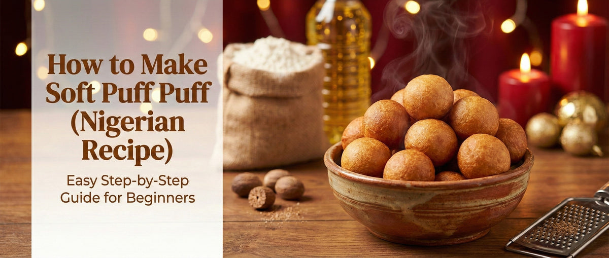 How to Make Soft Puff Puff (Nigerian Recipe): An Easy Step-by-Step ...